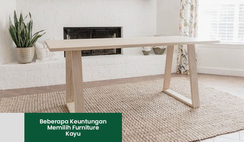 Beberapa Keuntungan Memilih Furniture Kayu – SangKayu